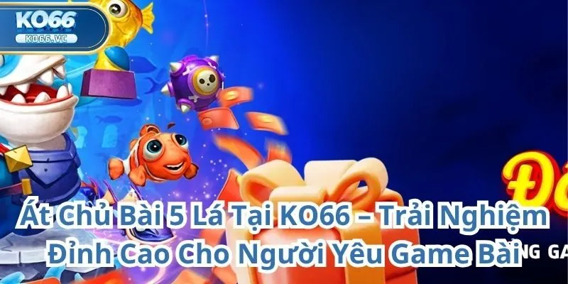 Át Chủ Bài 5 Lá
