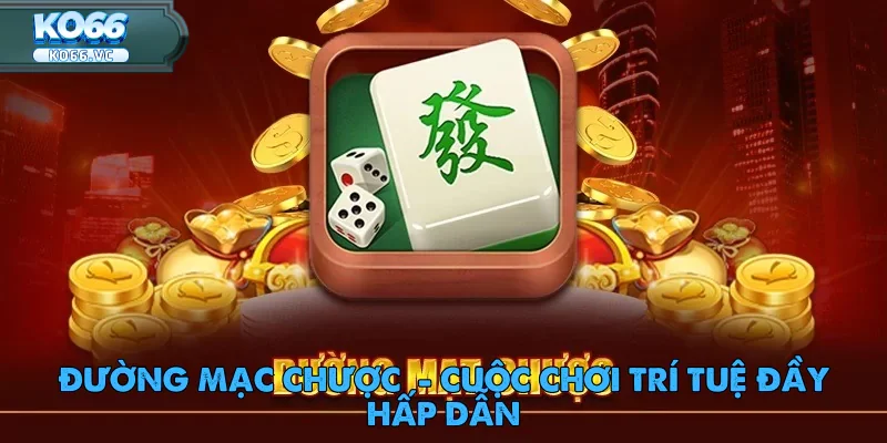 Đường Mạc Chược tại Ko66 - Cuộc Chơi Trí Tuệ Đầy Hấp Dẫn